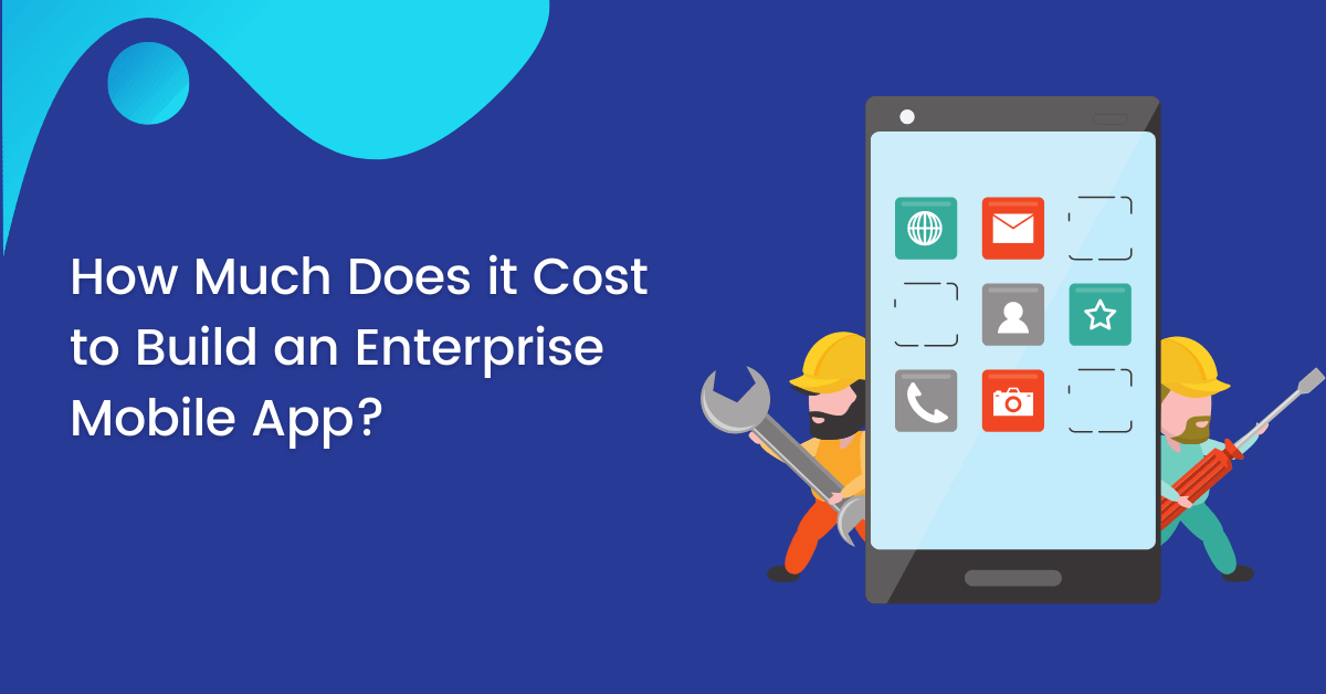 cost to build an enterprise mobile app
