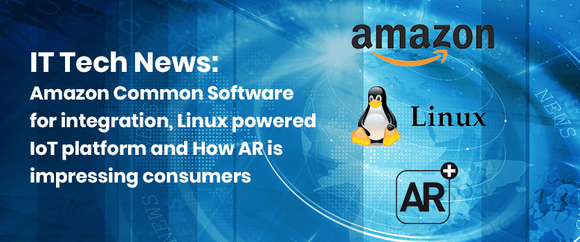 ITTechNews_AmazonCommonSoftwarefor integration_LinuxpoweredIoTplatformand_HowARimpressingconsumers