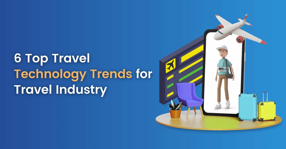 Top Travel Technology Trends for Travel Industry