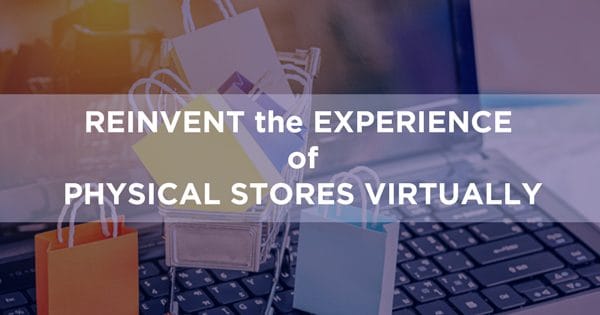 Physical Stores Could Reinvent the Experience Virtually