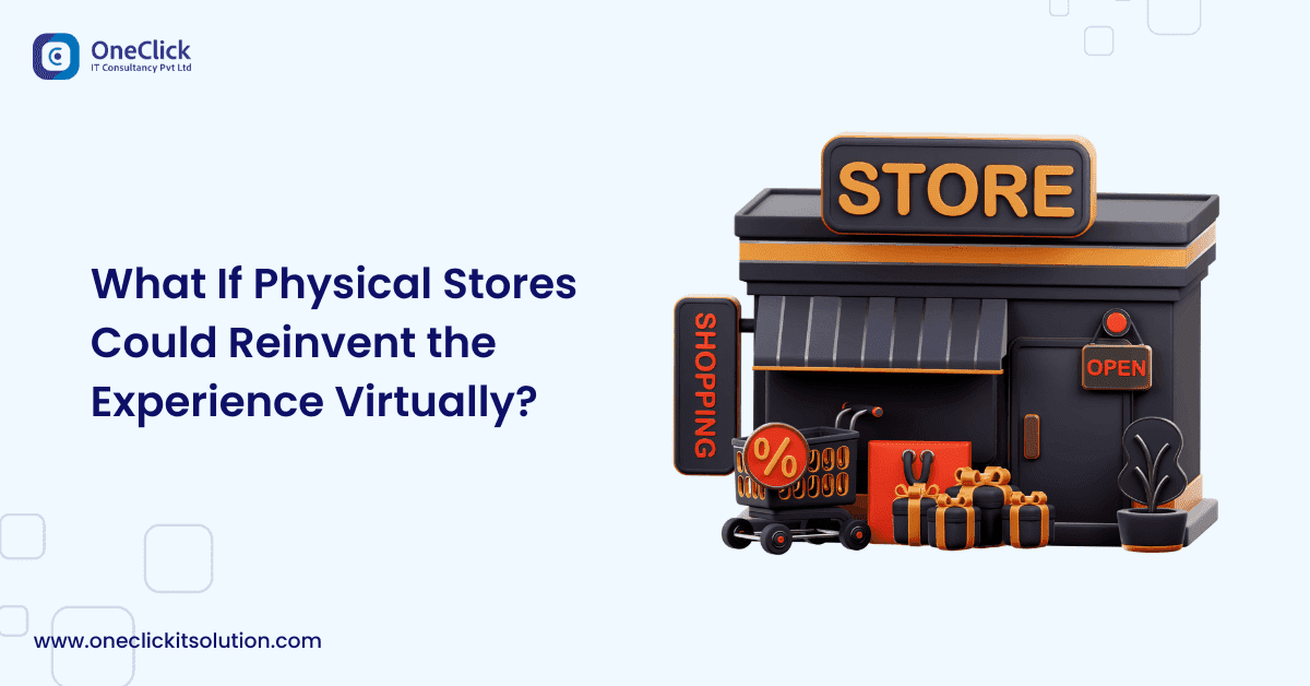 What If Physical Stores Could Reinvent the Experience Virtually