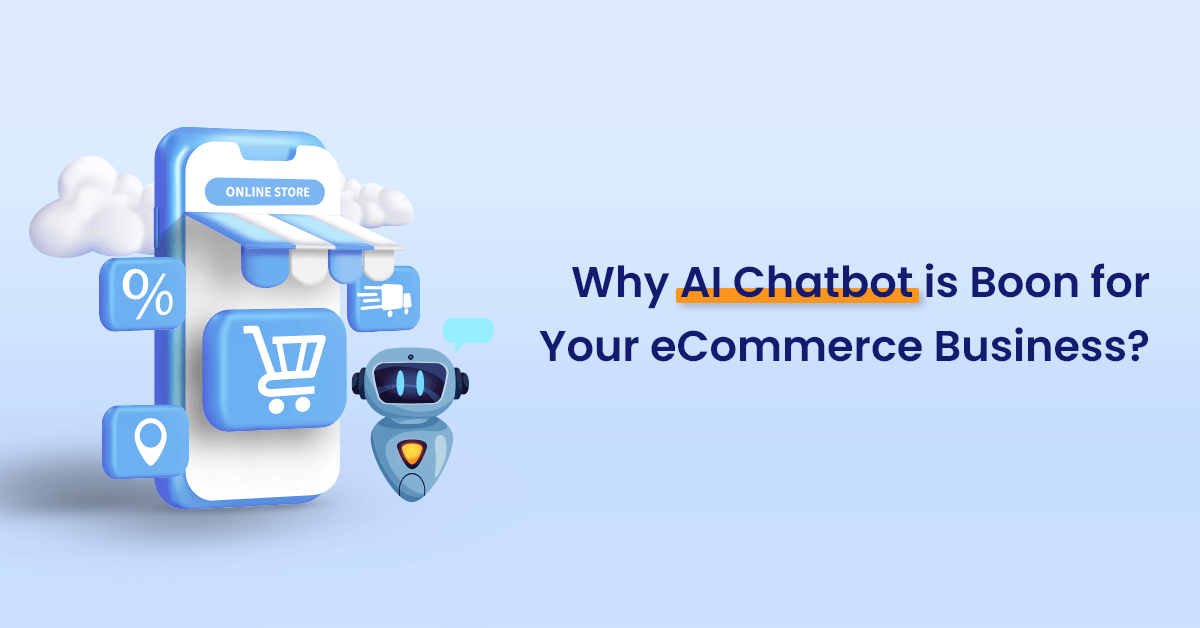 Why AI Chatbot is Boon for Your eCommerce Business