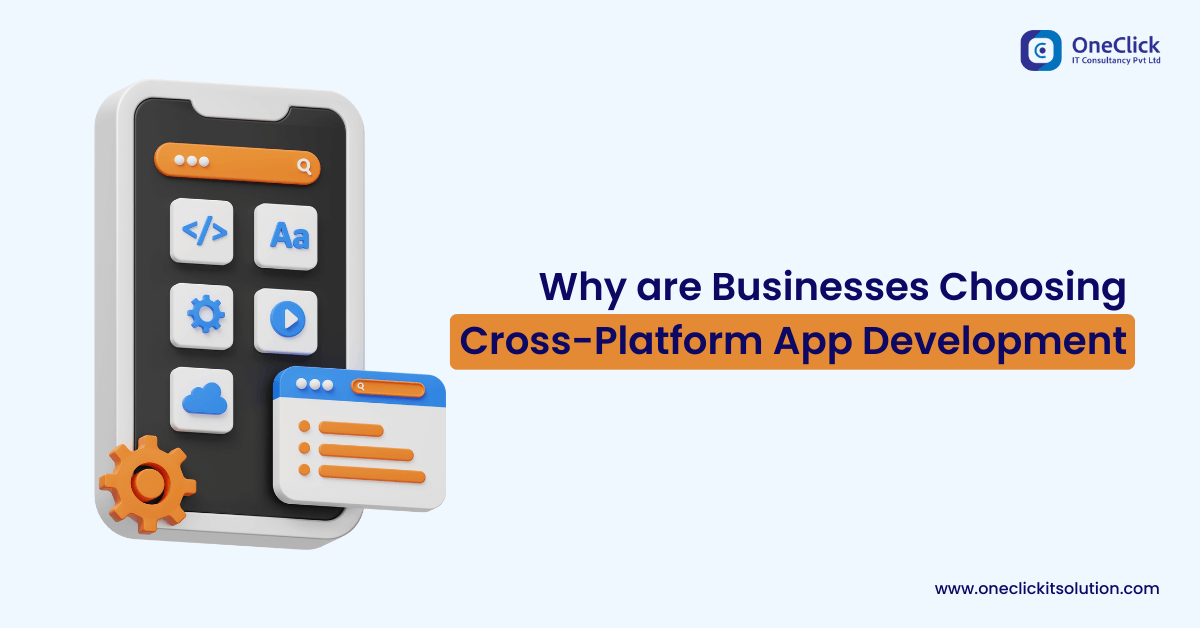 Why are Businesses Choosing Cross-Platform App Development