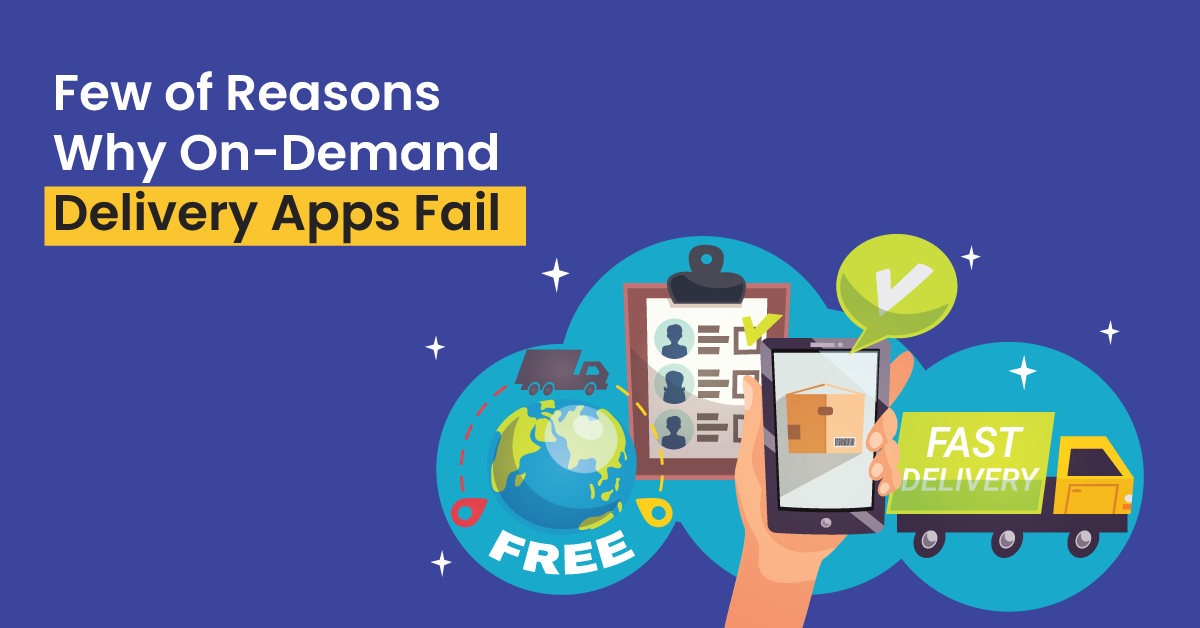 7 Reasons Why On Demand Delivery Apps Fail