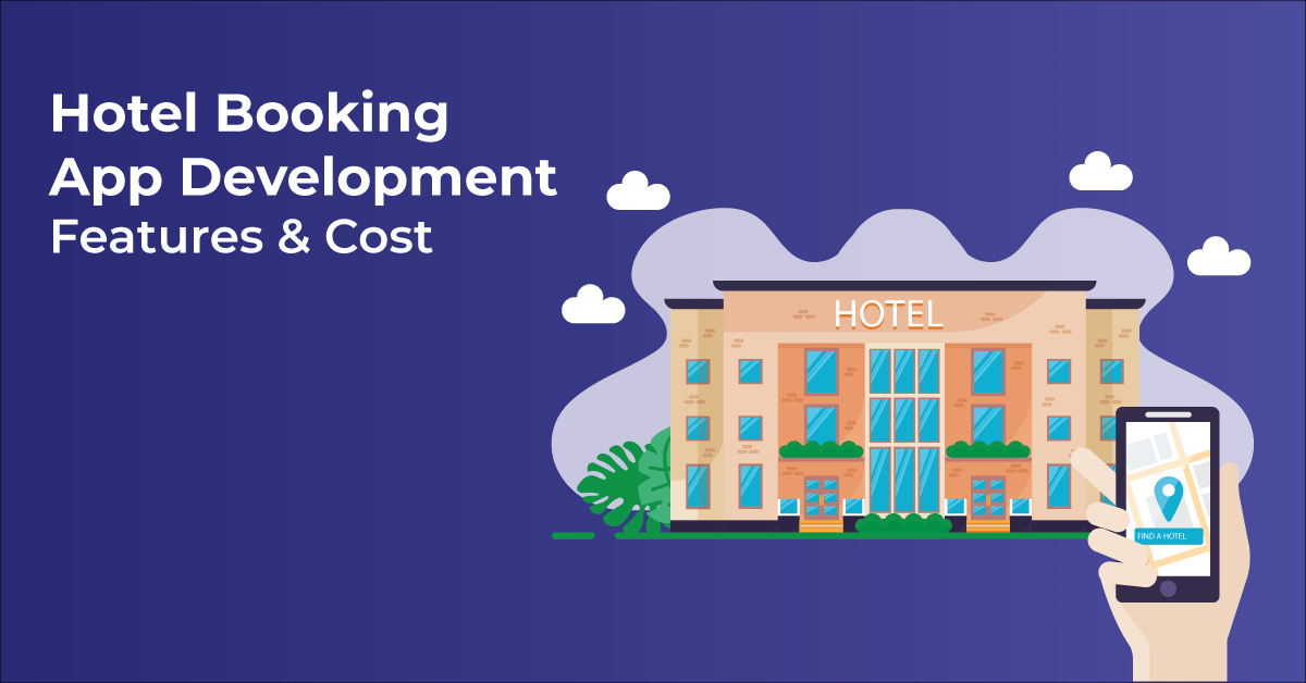 Hotel Booking App Development Features and Cost to Develop App