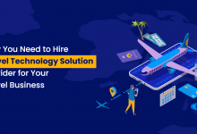 Why You Need to Hire Travel Technology Solution Provider for Your Travel Business