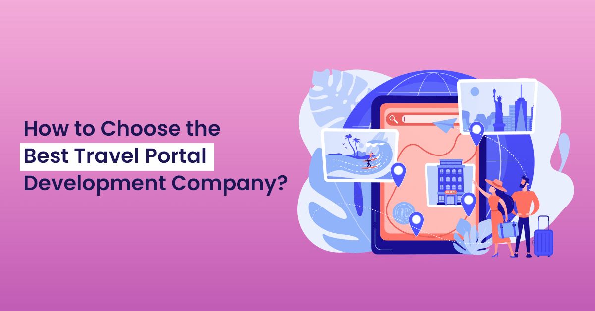 How to Choose the Best Travel Portal Development Company