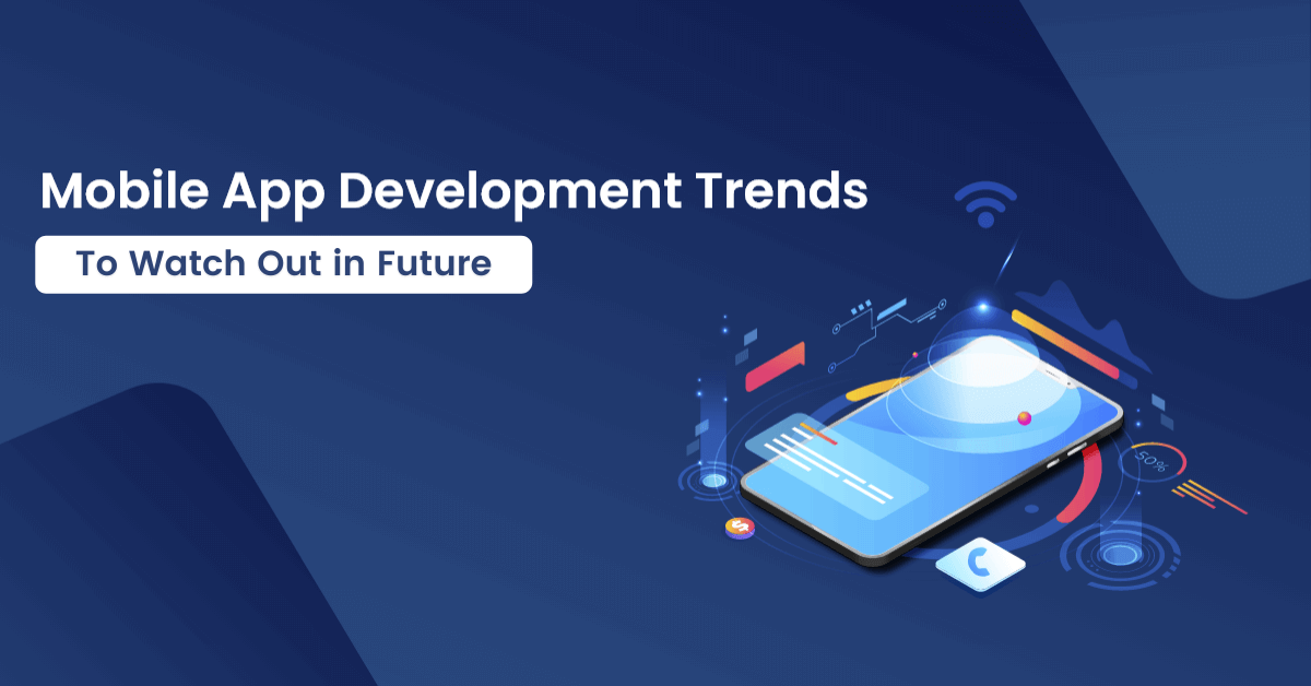 Top 10 Upcoming Trends of Mobile App Development