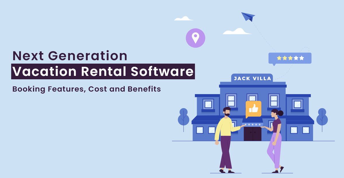 Next Generation Vacation Rental Software Booking Features Cost and Benefits