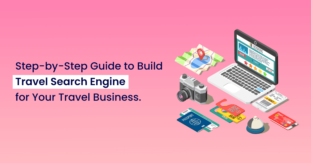 Step by Step Guide to Build Travel Search Engine 1