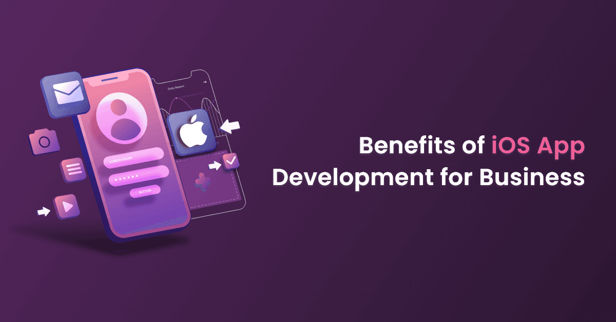 Top 11 Benefits of iPhone App Development in 2023