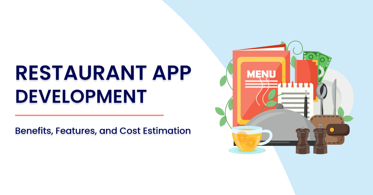 Restaurant App Development Benefits Features and Cost Estimation