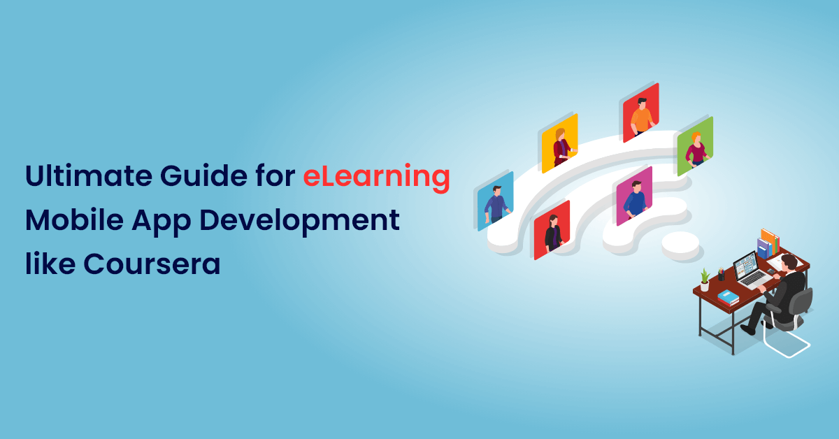 Ultimate Guide for eLearning Mobile App Development like Coursera