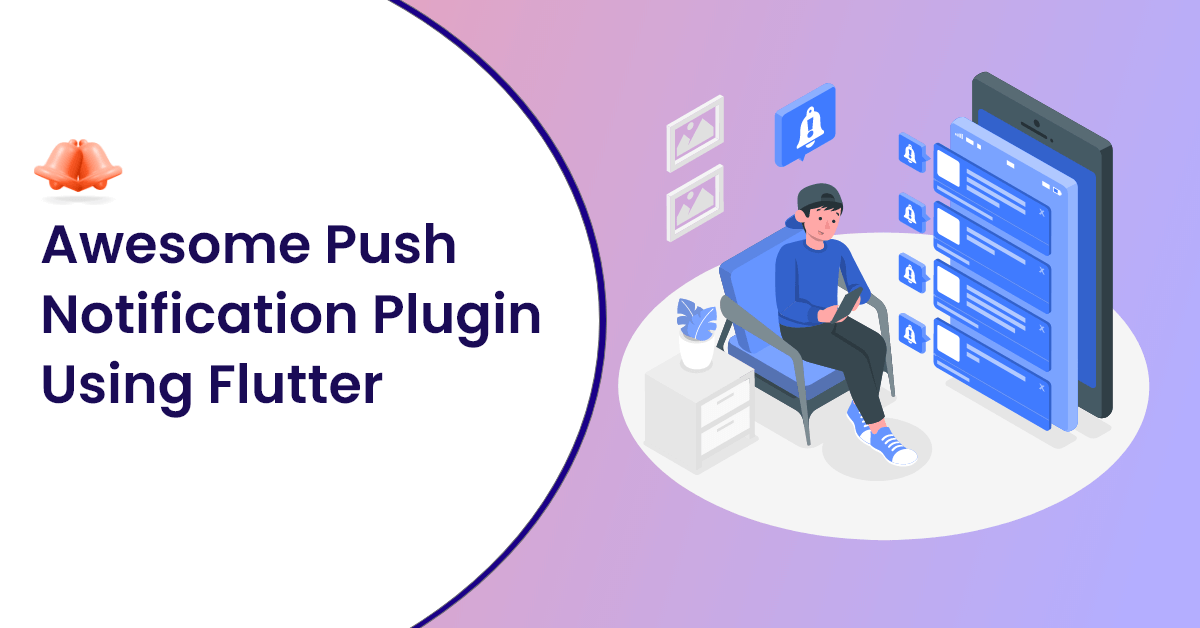 How to Implement Awesome Push Notifications Plugin Using Flutter?