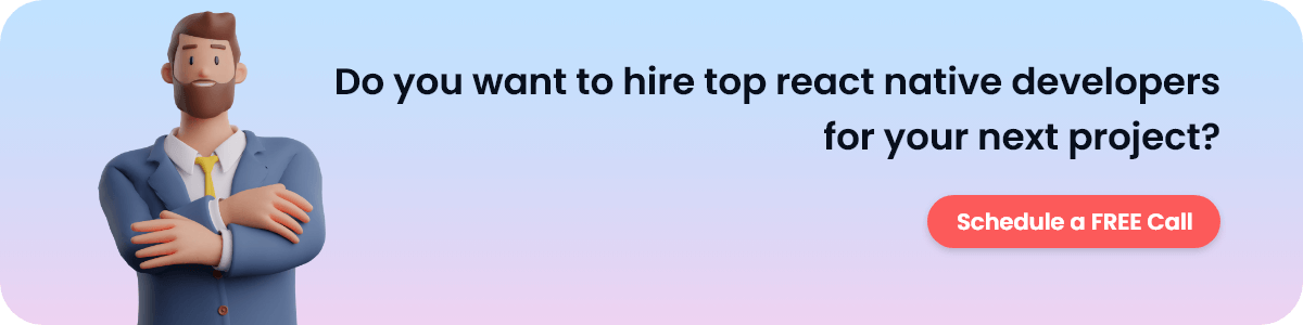 Do you want to hire top react native developers
for your next project?