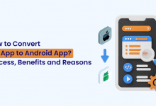 How to Convert iOS App to Android App Process, Benefits and Reasons