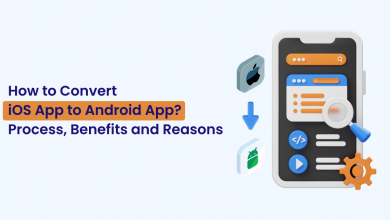 How to Convert iOS App to Android App Process, Benefits and Reasons