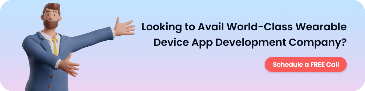 Looking to Avail World-Class Wearable Device App Development Company?