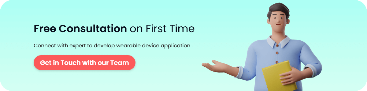 Connect with expert to develop wearable device application.