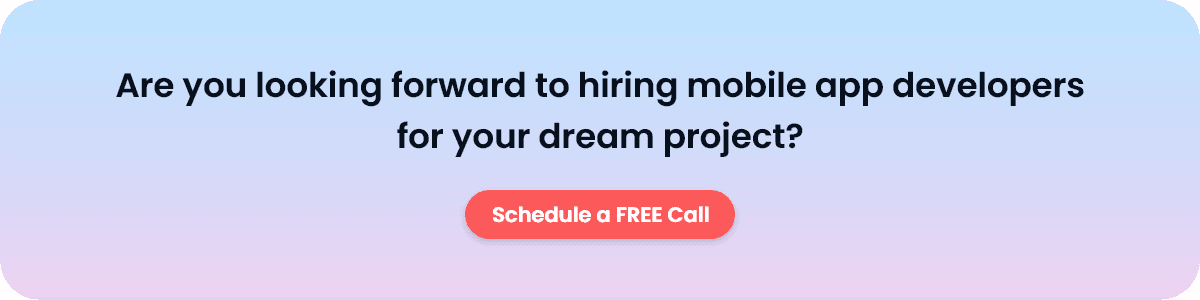 Are you looking forward to hiring mobile app developers for your dream project?