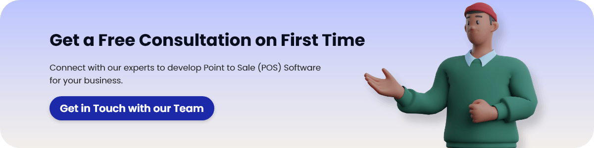 Connect with our experts to develop Point to Sale (POS) Software for your business.