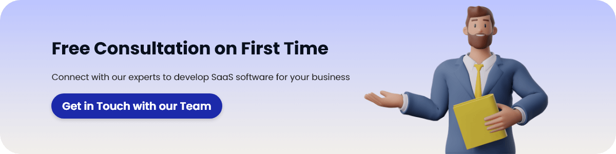 Connect with our experts to develop SaaS software for your business