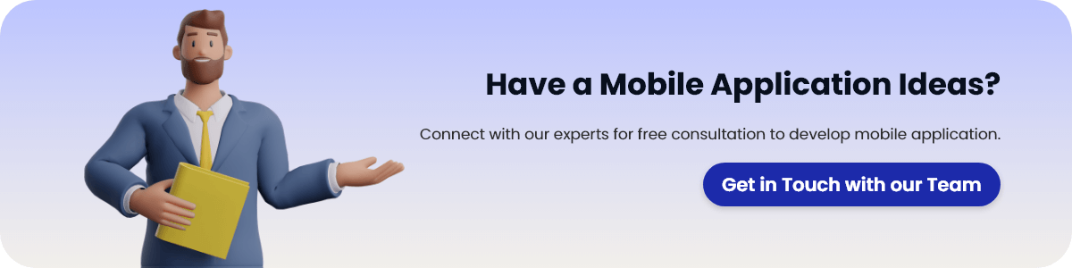 Connect with our experts for free consultation to develop mobile application.