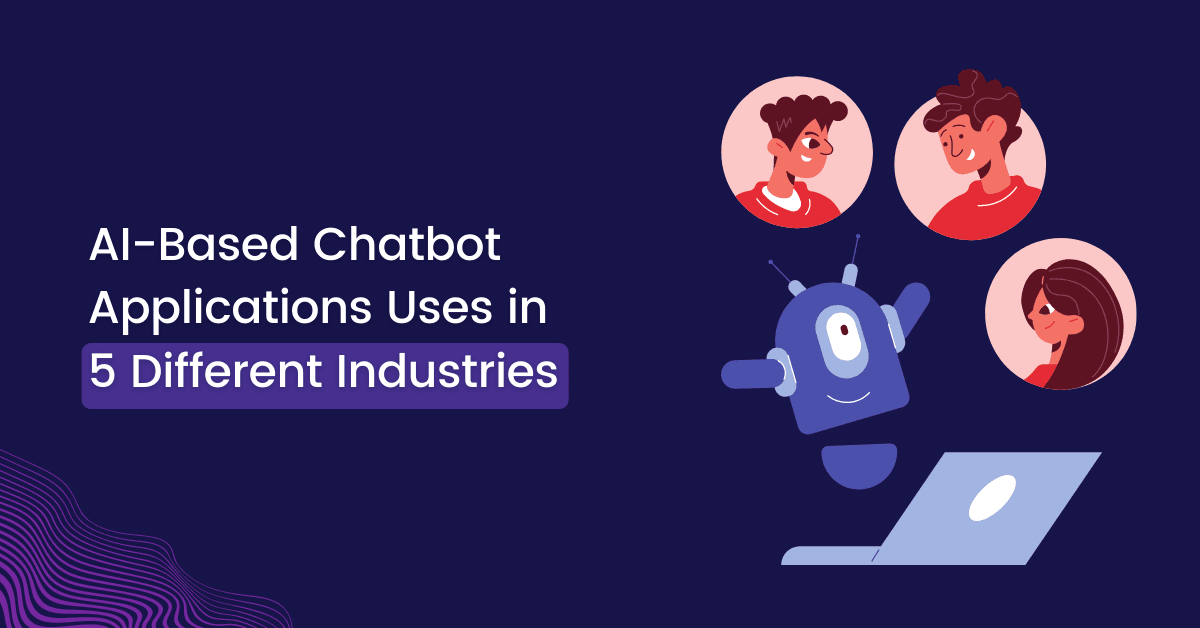 AI based chatbot applications uses in 5 different industries