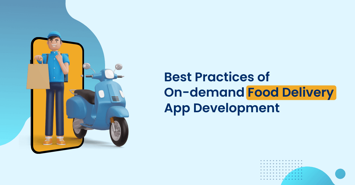 Best Practices of On demand Food Delivery App Development