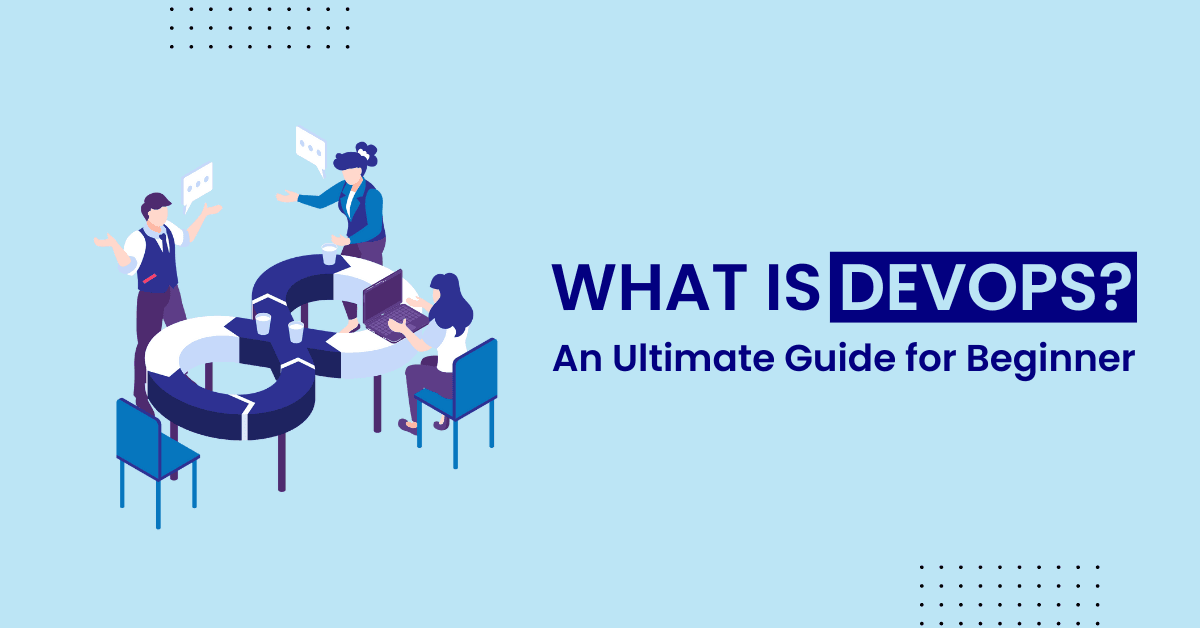 What is DevOps An Ultimate Guide for Beginners