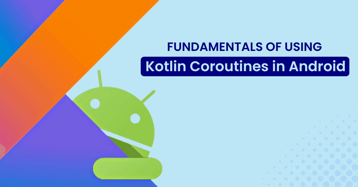 using kotlin coroutines in android