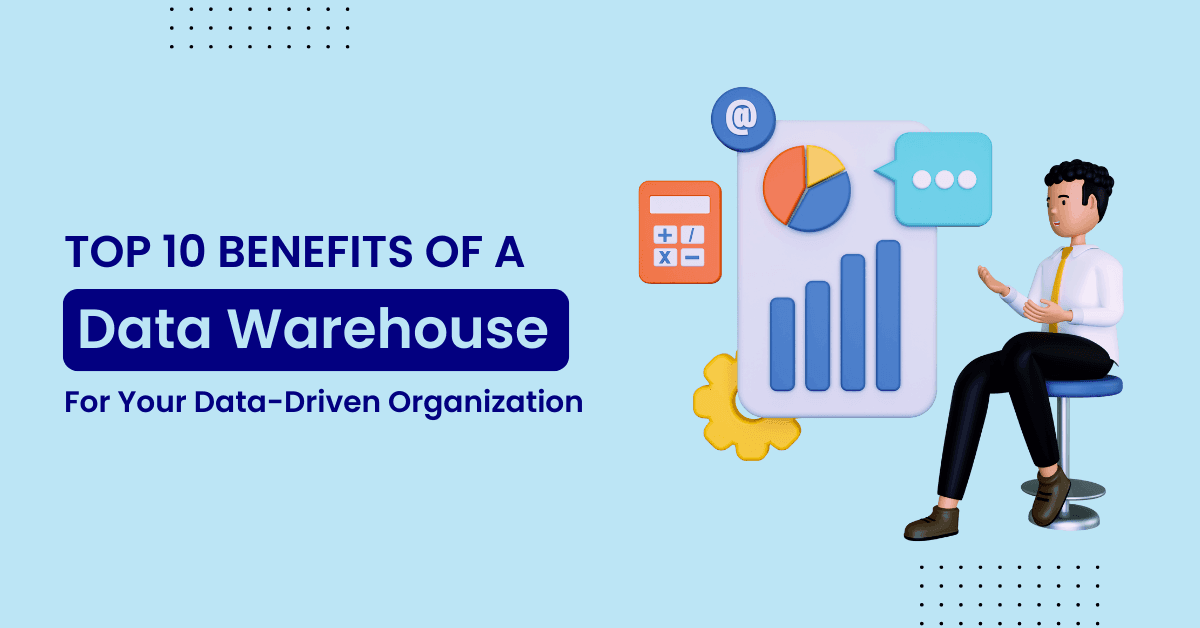 benefits of data warehouse