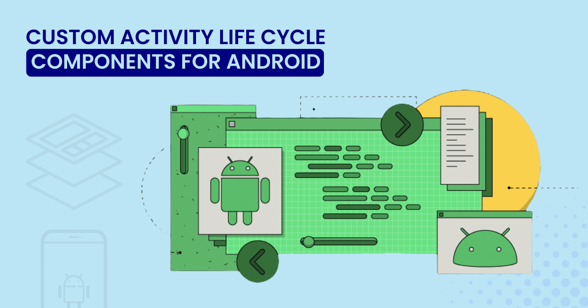 custom activity life cycle components for android