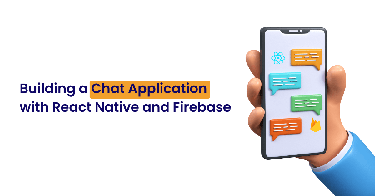 Building a Chat Application with React Native and Firebase