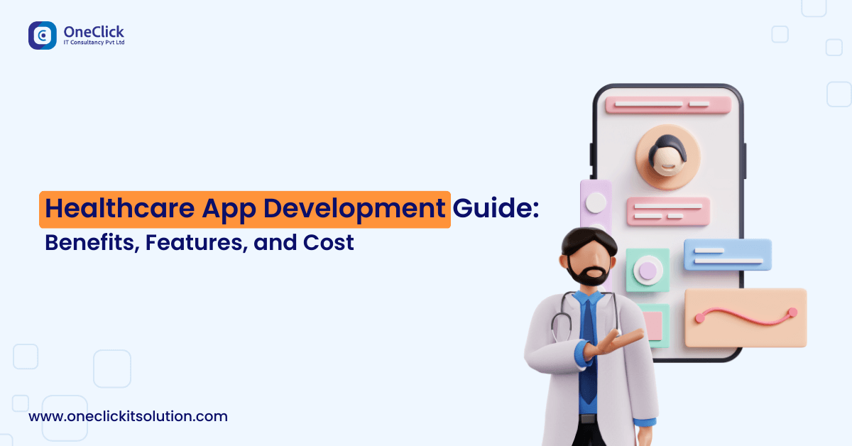 Healthcare App Development Guide Benefits, Features, and Cost