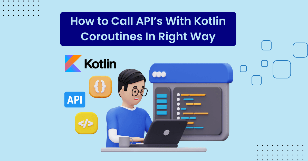 call APIs with kotlin coroutines