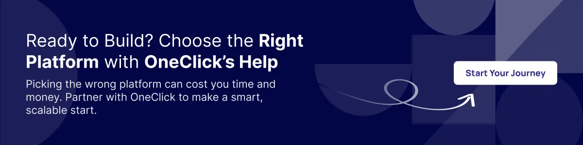 Ready to Build? Choose the Right Platform with OneClick’s Help